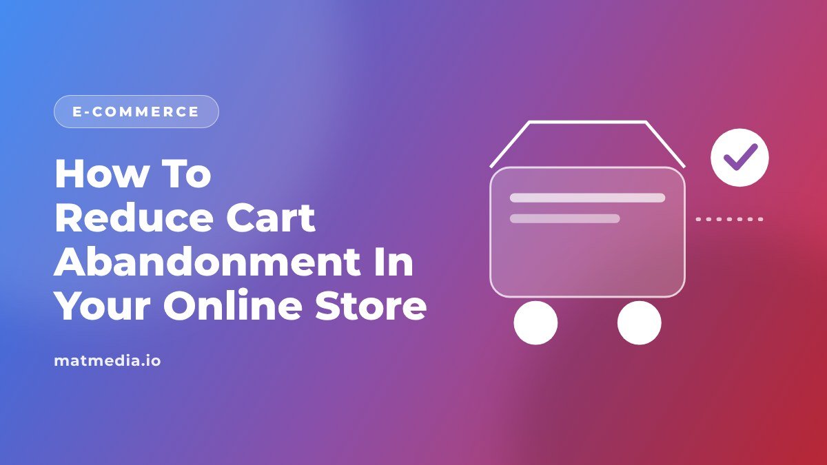 How To Reduce Cart Abandonment In Your Online Store