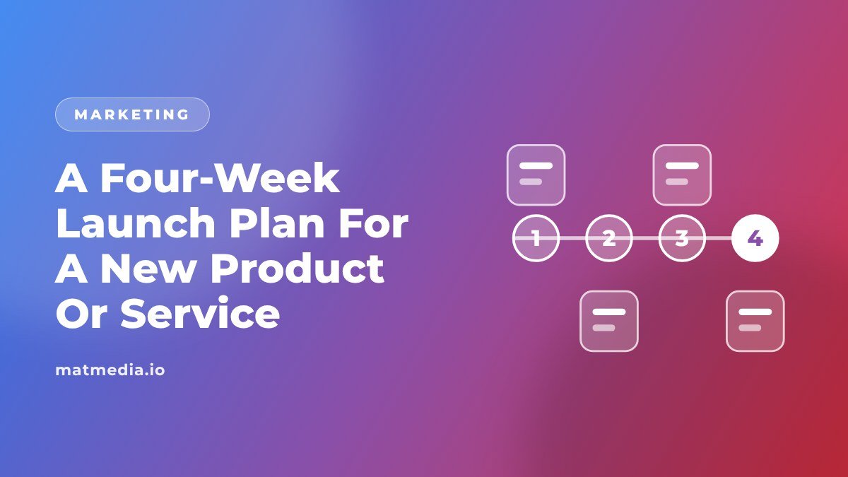 A Four-Week Launch Plan For A New Product Or Service